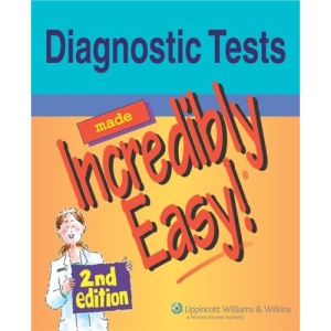 Diagnostic Tests Made Incredibly Easy! (Incredibly Easy! Series®)