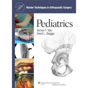 Pediatrics (Master Techniques in Orthopaedic Surgery) (Master Techniques in Orthopaedic Surgery)