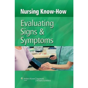 Nursing Know-How: Evaluating Signs and Symptoms (Nursing Know- How)