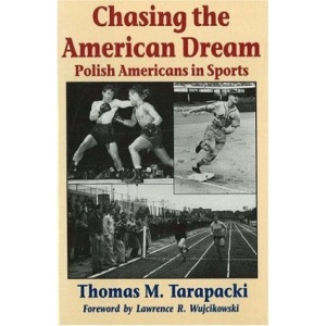 Chasing the American Dream: Polish Americans and Sports: Polish Americans in Sport