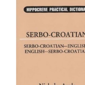 Serbo-Croatian-English, English-Serbo-Croatian Dictionary (Hippocrene Practical Dictionaries) (Hippocrene Practical Dictionary)