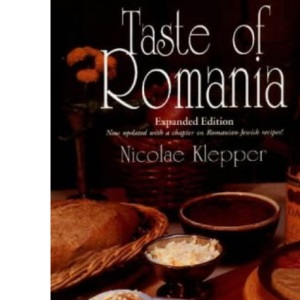 Taste of Romania: Its Cookery and Glimpses of Its History, Folklore, Art, Literature and Poetry (New Hippocrene Original Cookbooks)