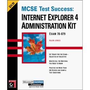 Mcse Test Success: Internet Explorer 4 Administration Kit (MCSE exam notes)