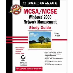 Exam 70-218: Windows 2000 Network Management Study Guide (MCSA/MCSE: Windows 2000 Network Management Study Guide)