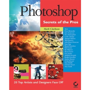 Photoshop Secrets of the Pros: 20 Top Artists and Designers Face Off