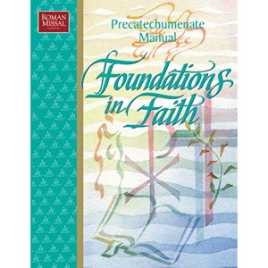 Foundations in Faith: Precatechumenate Manual