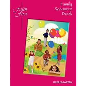 Faith First: Family Resource Book, Kindergarten