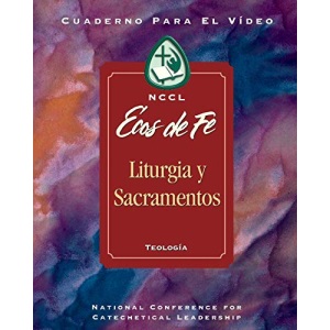 EOF: Liturgy/Sacraments Spanish: Ecos de fe: Liturgia y Sacramentos