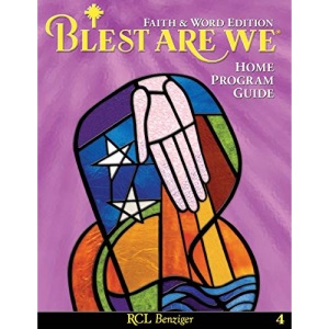 Blest Are We Faith and Word Edition: Grade 4 Home Program Guide
