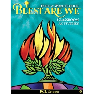 Blest Are We Faith and Word Edition: Grade 6 Classroom Activities