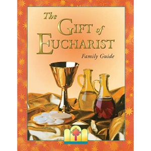 The Gift of Eucharist Family Guide