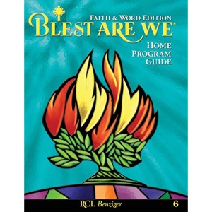Blest Are We Faith and Word Edition: Grade 6 Home Program Guide