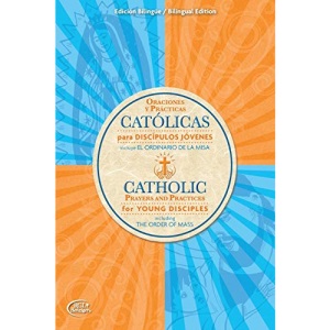 Catolicas Oraciones Y Practicas para Discipulos Jovenes: Incluye El Ordinario de la Misa/Catholic Prayers and Practices for Young Disciples: Including the Order of Mass