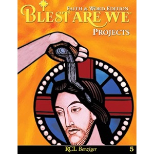 Blest Are We Faith and Word Edition: Grade 5 Projects