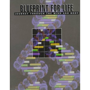 Blueprint for Life (Journey Through the Mind and Body)