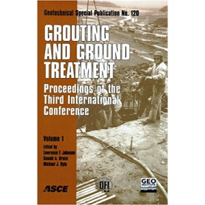 Grouting and Ground Treatment - Proceedings of the Third International Conference v. 1 & 2: Proceedings of the Geo-Institute and Deep Foundations ... 2003 (Geotechnical Special Publication)