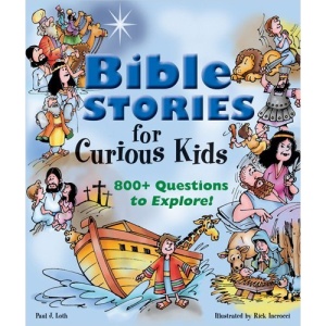 Bible Stories for Curious Kids: 800+ Questions to Explore!