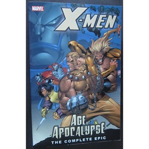 X-Men: Complete Age Of Apocalypse Epic Book 1 TPB: Age Of Apocalypse: The Complete Epic Book 1 (X-men, 1)