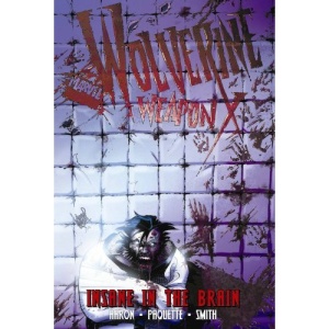 Wolverine Weapon X Volume 2: Insane In The Brain Premiere HC (Wolverine (Marvel Hardcover))