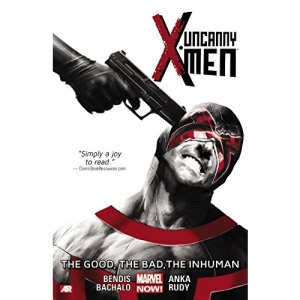 Uncanny X-Men Volume 3: The Good, The Bad, The Inhuman (Marvel Now)