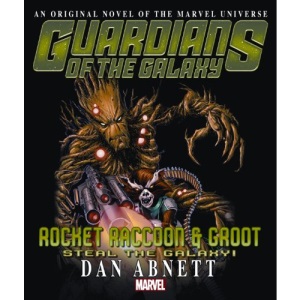 Rocket Raccoon & Groot: Steal the Galaxy! Prose Novel (Rocket Racoon & Groot) (Guardians of the Galaxy (Unnumbered))