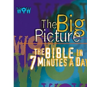 Wow - The Big Picture: The Bible in Five Minutes a Day - 365 Daily Scripture Readings