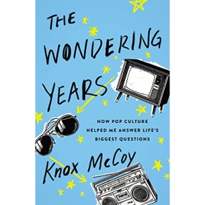 Wondering Years: How Pop Culture Helped Me Answer Life’s Biggest Questions