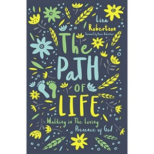 The Path of Life: Walking in the Loving Presence of God