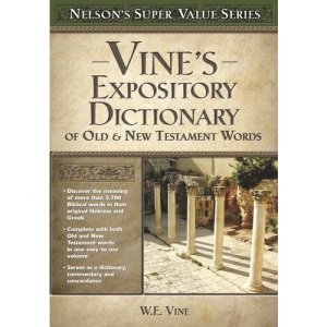 Vine's Expository Dictionary of the Old & New Testament Words (Nelson's Super Value)