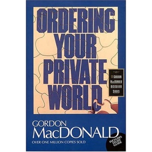 Ordering Your Private World (The Gordon MacDonald bestseller series)