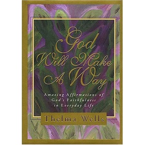 God Will Make a Way: Amazing Affirmations of God's Faithfulness in Everyday Life
