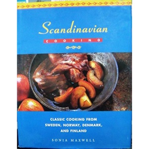 Scandinavian Cooking: Classic Cooking from Sweden, Norway, Denmark, and Finland