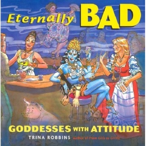 Eternally Bad: Goddesses with Attitude
