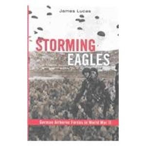 Storming Eagles: German Airborne Forces in World War II