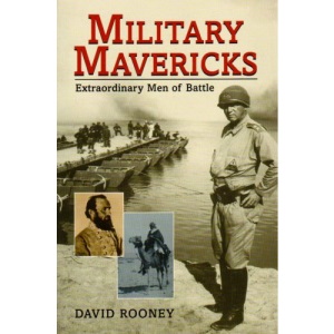 Military Mavericks: Extraordinary Men of Battle