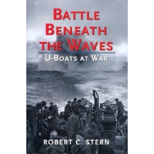 Battle Beneath the Waves: U-boats at War