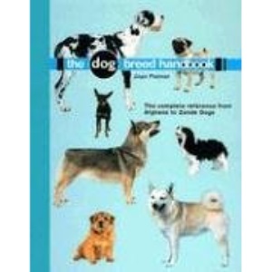 The Dog Breed Handbook: The Complete Reference from Afghans to Zande Dogs