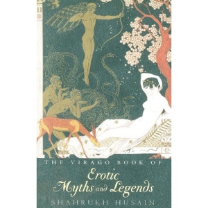 The Virago Book of Erotic Myths and Legends