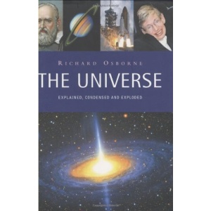 Universe: Explained, Condensed and Exploded