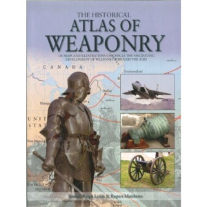 The Historical Atlas of Weaponry