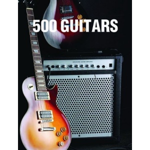 500 Guitars: A Definitive A-Z Guide