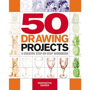 50 Drawing Projects: A Creative Step-By-Step Workbook