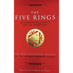 The Five Rings: Miyamoto Musashi's Art of Strategy