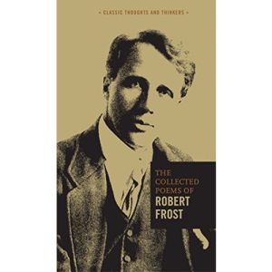 The Collected Poems of Robert Frost: 7 (Classic Thoughts and Thinkers)