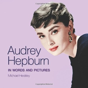 Audrey Hepburn: In Words and Pictures