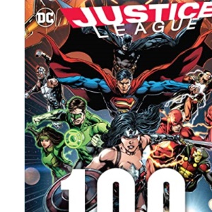 Justice League: 100 Greatest Moments: Highlights from the History of the World's Greatest Superheroes: 8 (100 Greatest Moments of DC Comics)