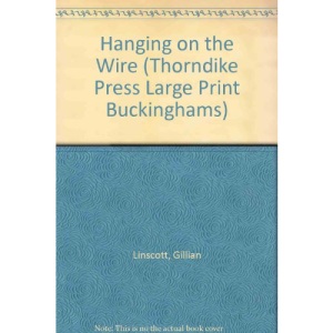 Hanging on the Wire (Thorndike Press Large Print Buckinghams)