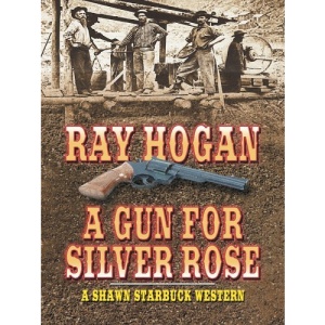 A Gun for Silver Rose: A Shawn Starbuck Western (Thorndike Western I)