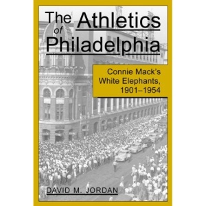 Connie Mack's Philadelphia Athletics, 1901-54