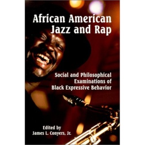 African American Jazz and Rap: Social and Philosophical Examinations of Black Expressive Behaviour